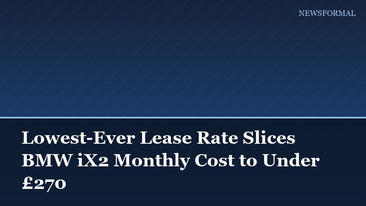 Lowest-Ever Lease Rate Slices BMW iX2 Monthly Cost to Under £270