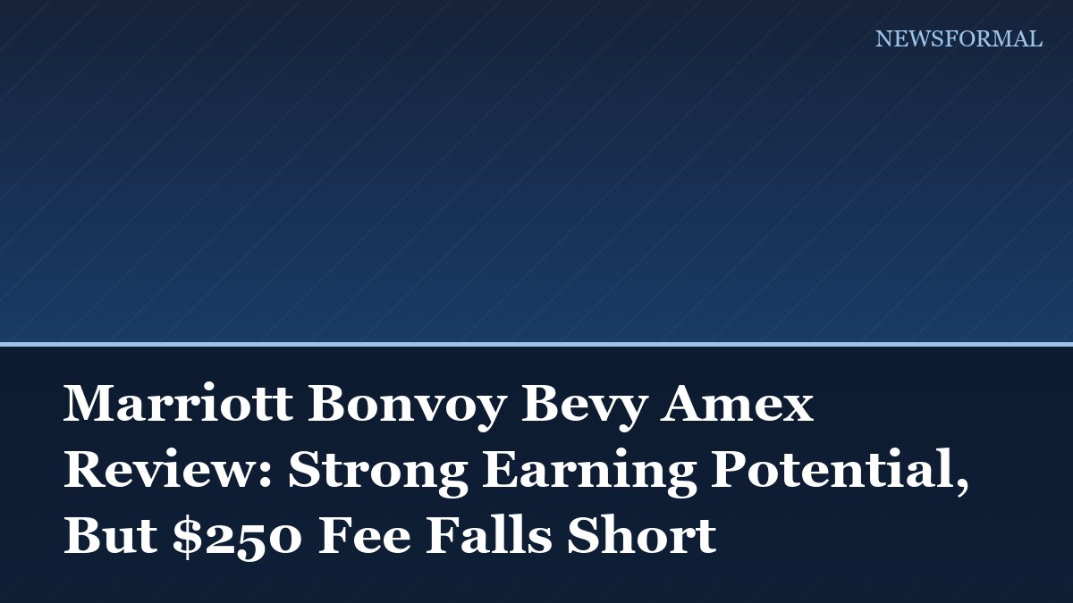 Marriott Bonvoy Bevy Amex Review: Strong Earning Potential, But $250 Fee Falls Short