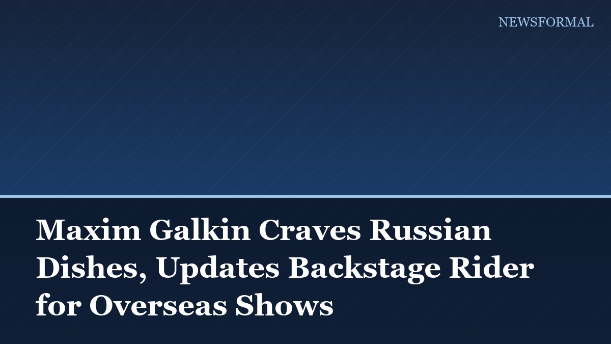 Maxim Galkin Craves Russian Dishes, Updates Backstage Rider for Overseas Shows