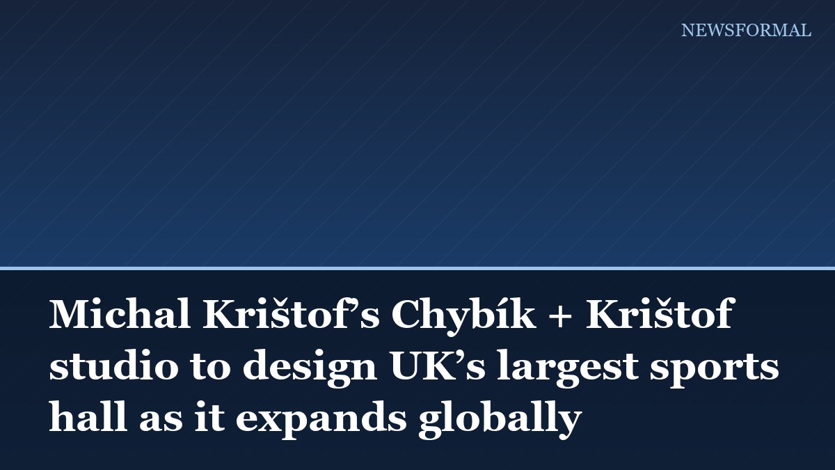 Michal Krištof’s Chybík + Krištof studio to design UK’s largest sports hall as it expands globally
