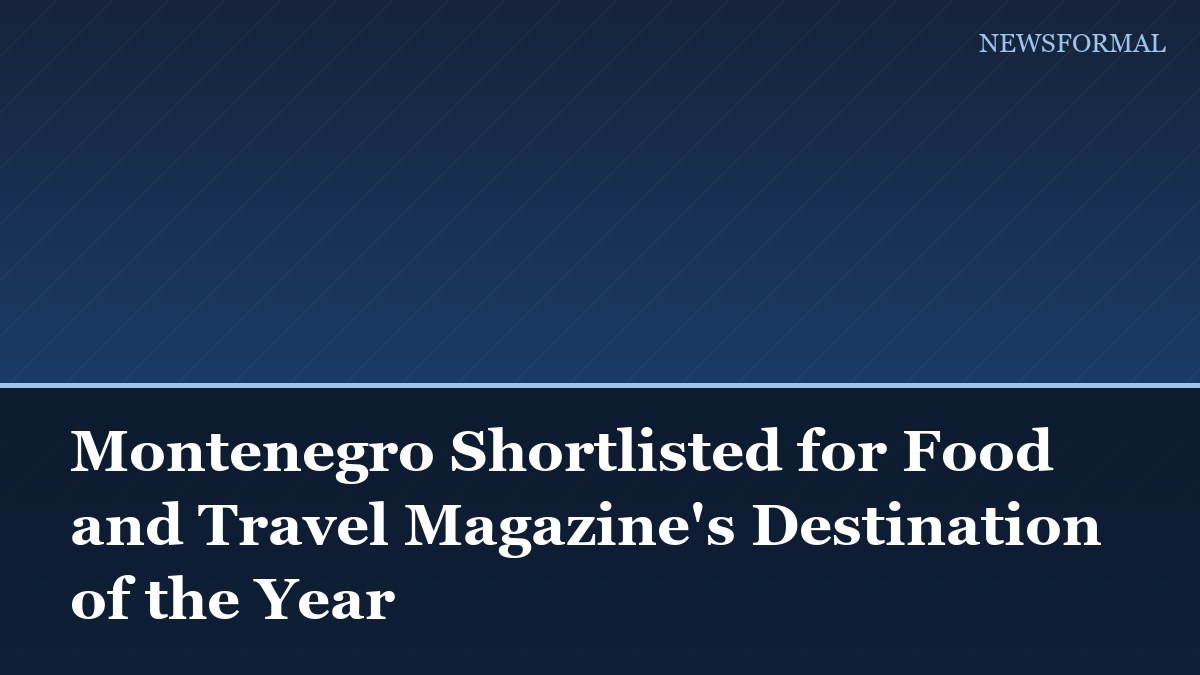 Montenegro Shortlisted for Food and Travel Magazine's Destination of the Year