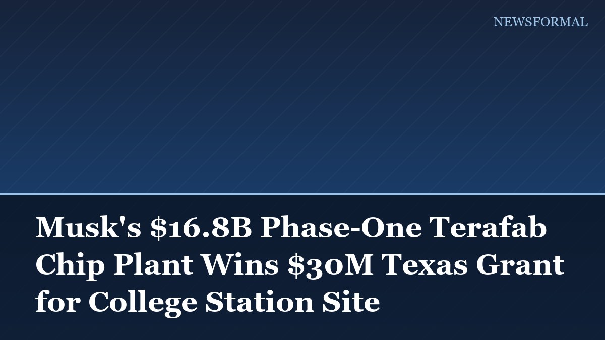 Musk's $16.8B Phase-One Terafab Chip Plant Wins $30M Texas Grant for College Station Site