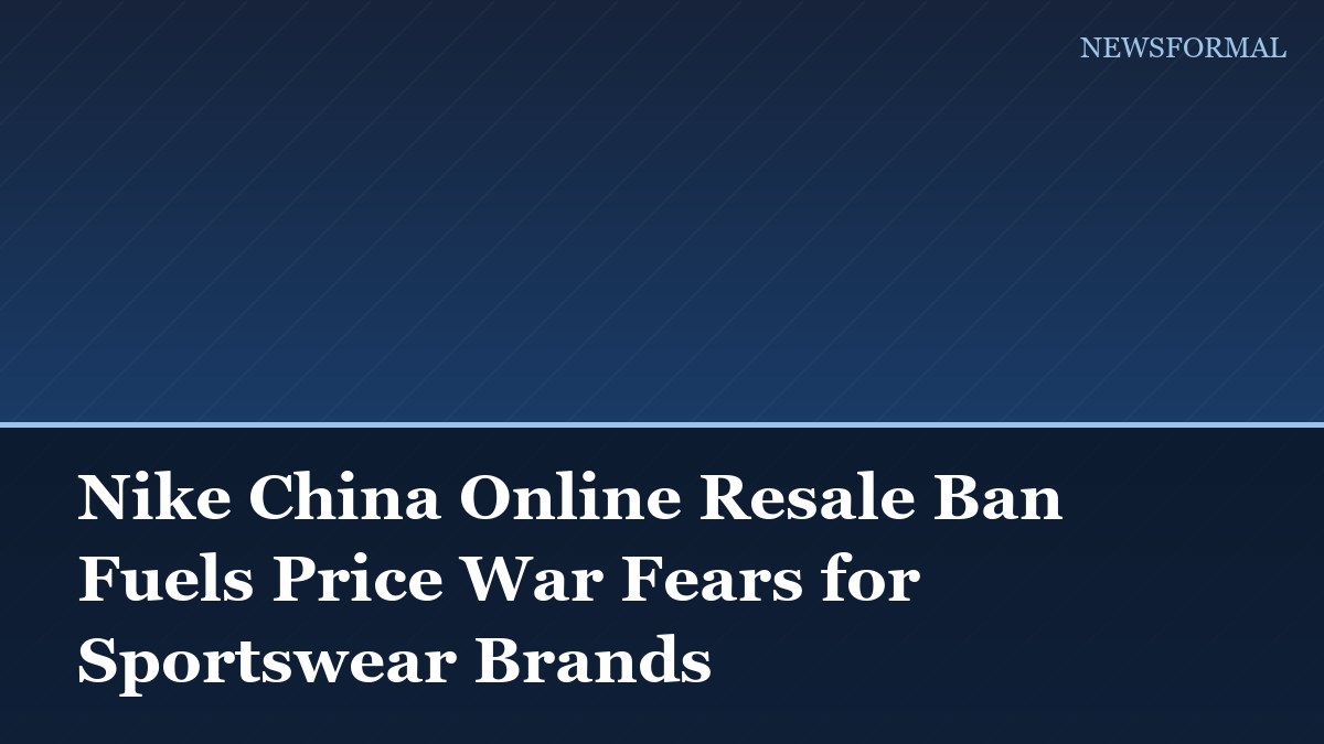 Nike China Online Resale Ban Fuels Price War Fears for Sportswear Brands