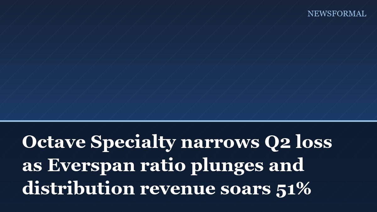 Octave Specialty narrows Q2 loss as Everspan ratio plunges and distribution revenue soars 51%