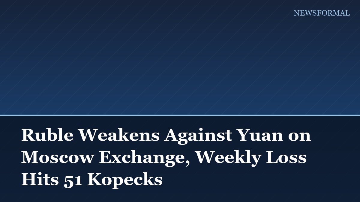 Ruble Weakens Against Yuan on Moscow Exchange, Weekly Loss Hits 51 Kopecks
