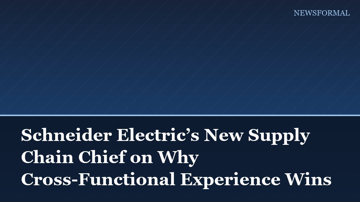 Schneider Electric’s New Supply Chain Chief on Why Cross-Functional Experience Wins