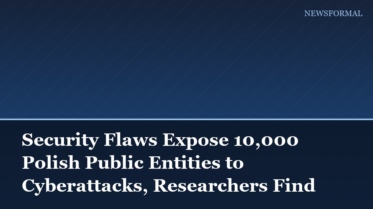 Security Flaws Expose 10,000 Polish Public Entities to Cyberattacks, Researchers Find
