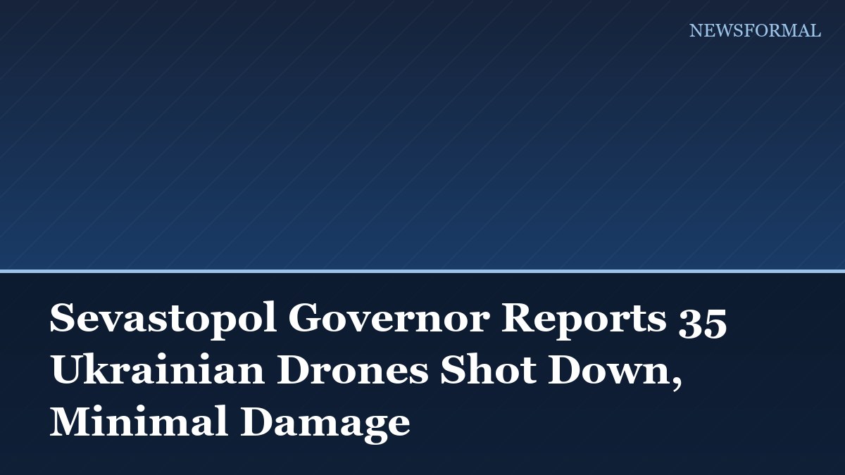 Sevastopol Governor Reports 35 Ukrainian Drones Shot Down, Minimal Damage
