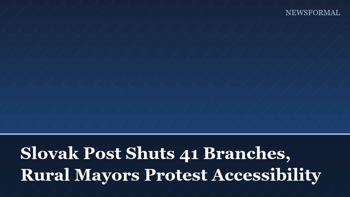 Slovak Post Shuts 41 Branches, Rural Mayors Protest Accessibility