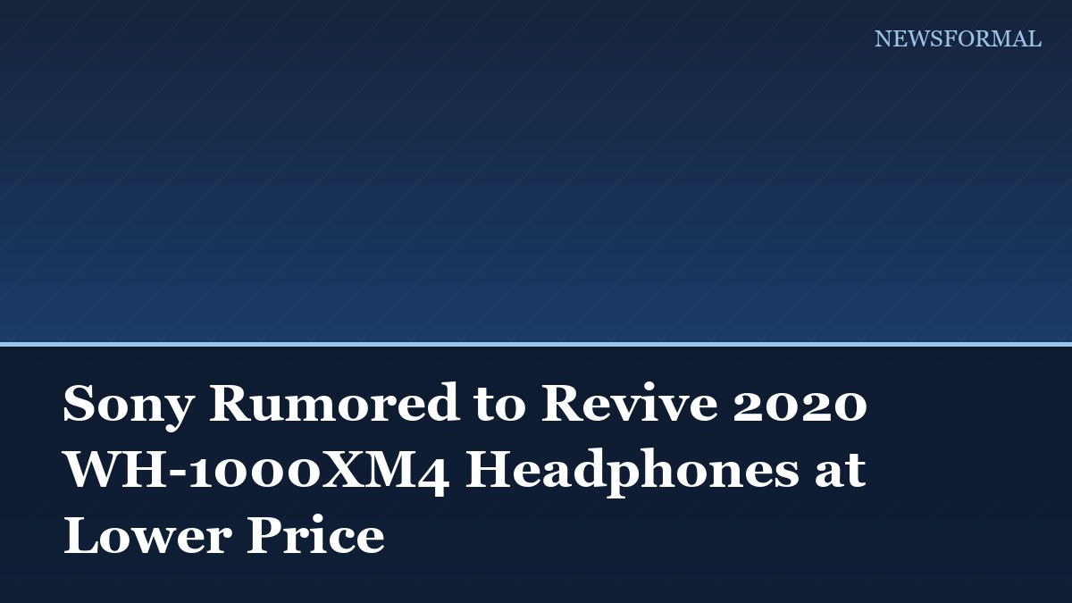 Sony Rumored to Revive 2020 WH-1000XM4 Headphones at Lower Price