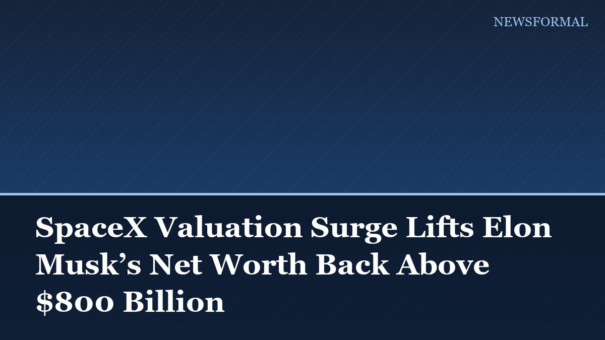 SpaceX Valuation Surge Lifts Elon Musk’s Net Worth Back Above $800 Billion