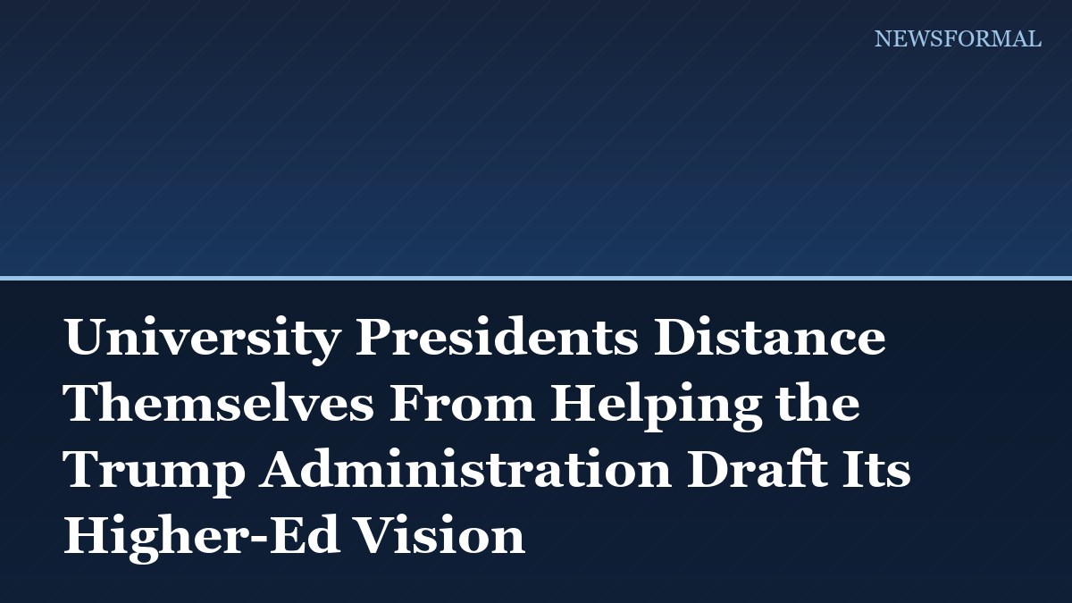 University Presidents Distance Themselves From Helping the Trump Administration Draft Its Higher-Ed Vision