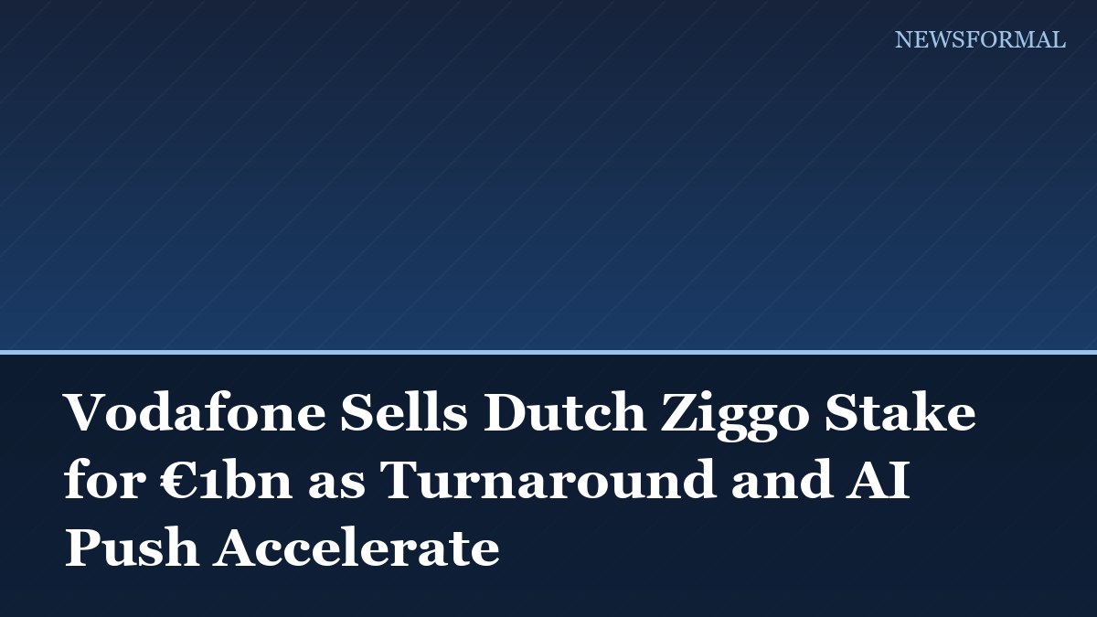 Vodafone Sells Dutch Ziggo Stake for €1bn as Turnaround and AI Push Accelerate