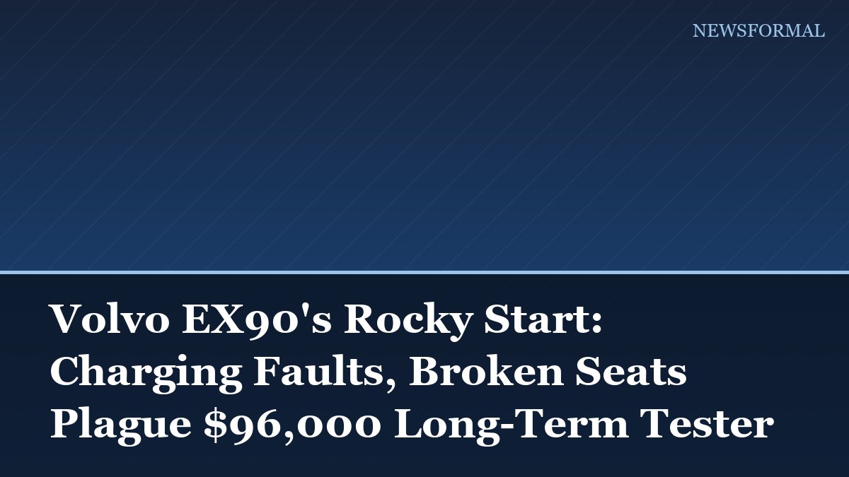 Volvo EX90's Rocky Start: Charging Faults, Broken Seats Plague $96,000 Long-Term Tester
