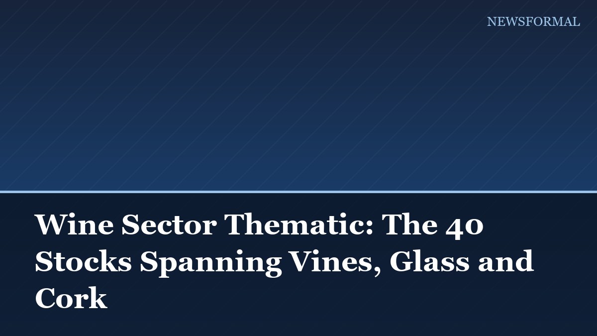 Wine Sector Thematic: The 40 Stocks Spanning Vines, Glass and Cork