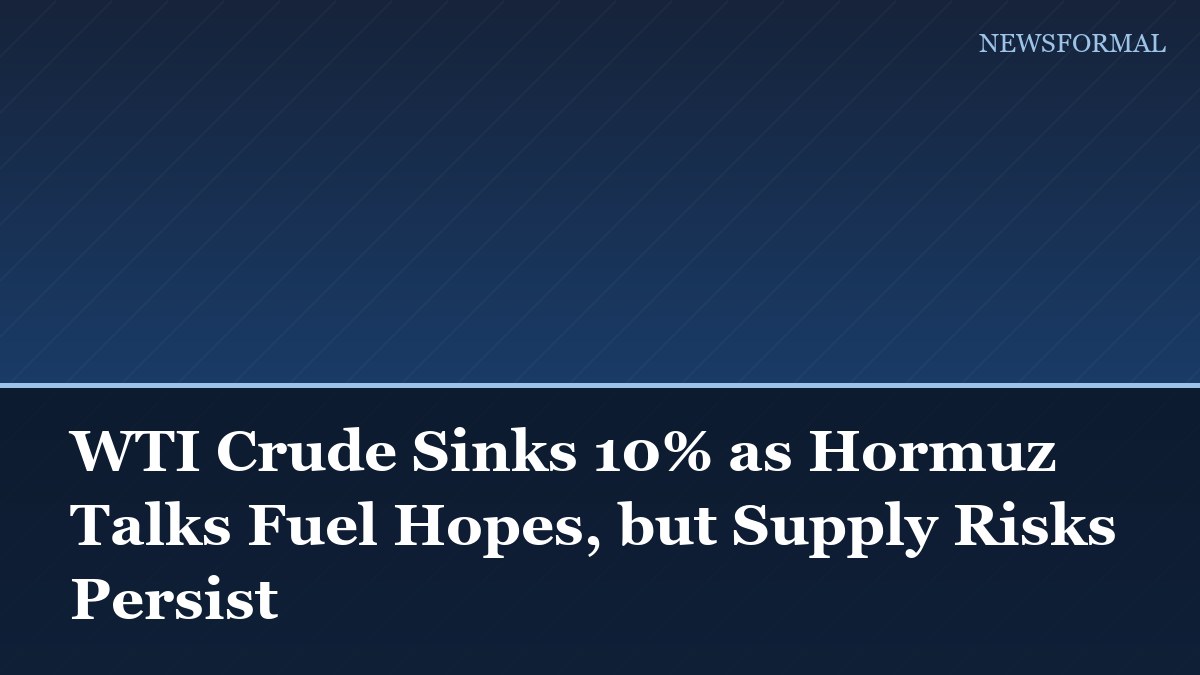 WTI Crude Sinks 10% as Hormuz Talks Fuel Hopes, but Supply Risks Persist