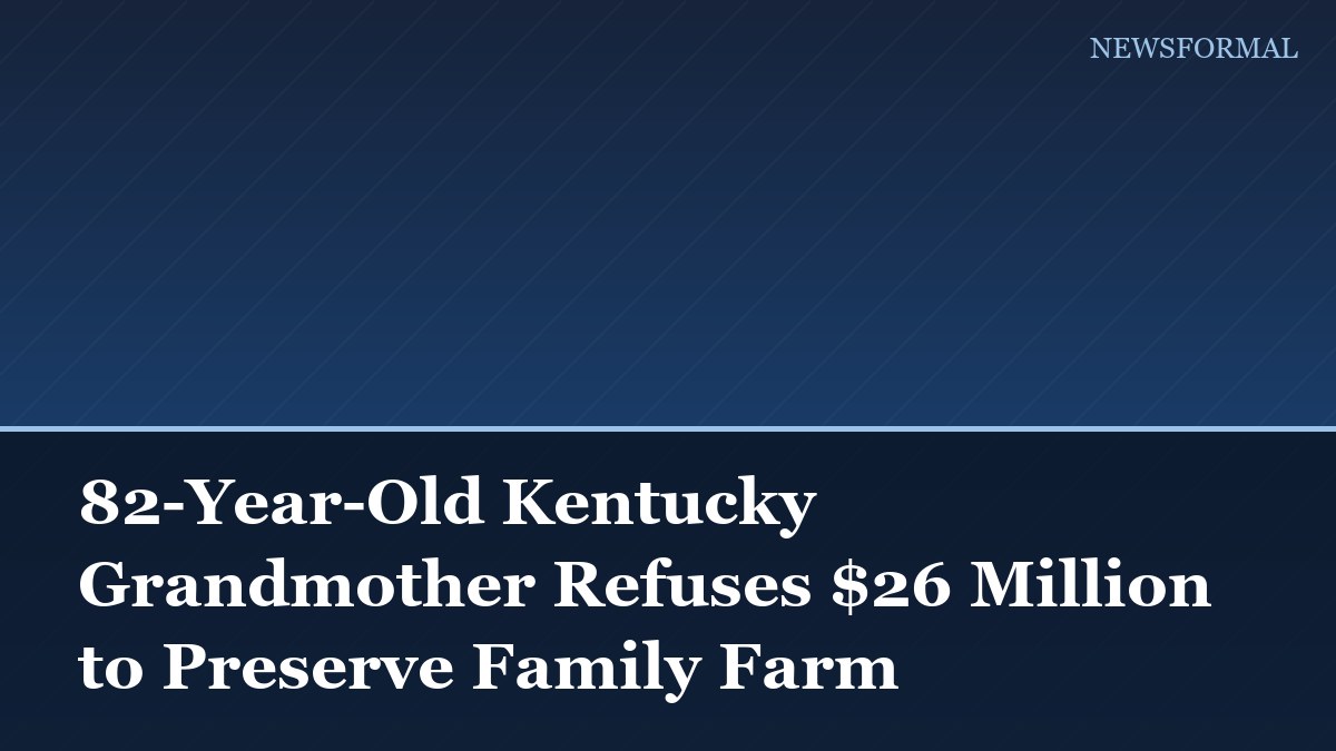 82-Year-Old Kentucky Grandmother Refuses $26 Million to Preserve Family Farm