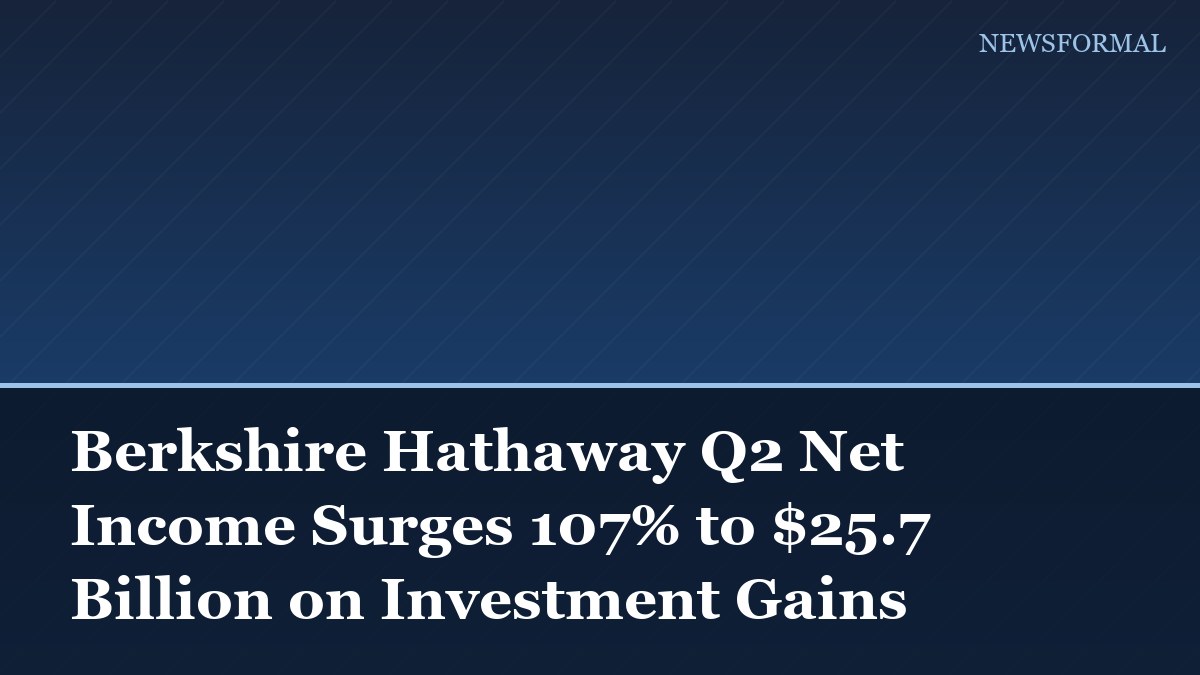 Berkshire Hathaway Q2 Net Income Surges 107% to $25.7 Billion on Investment Gains