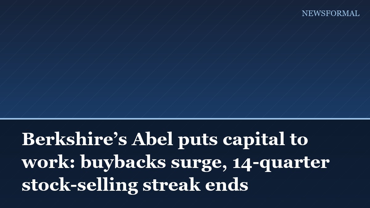 Berkshire’s Abel puts capital to work: buybacks surge, 14-quarter stock-selling streak ends