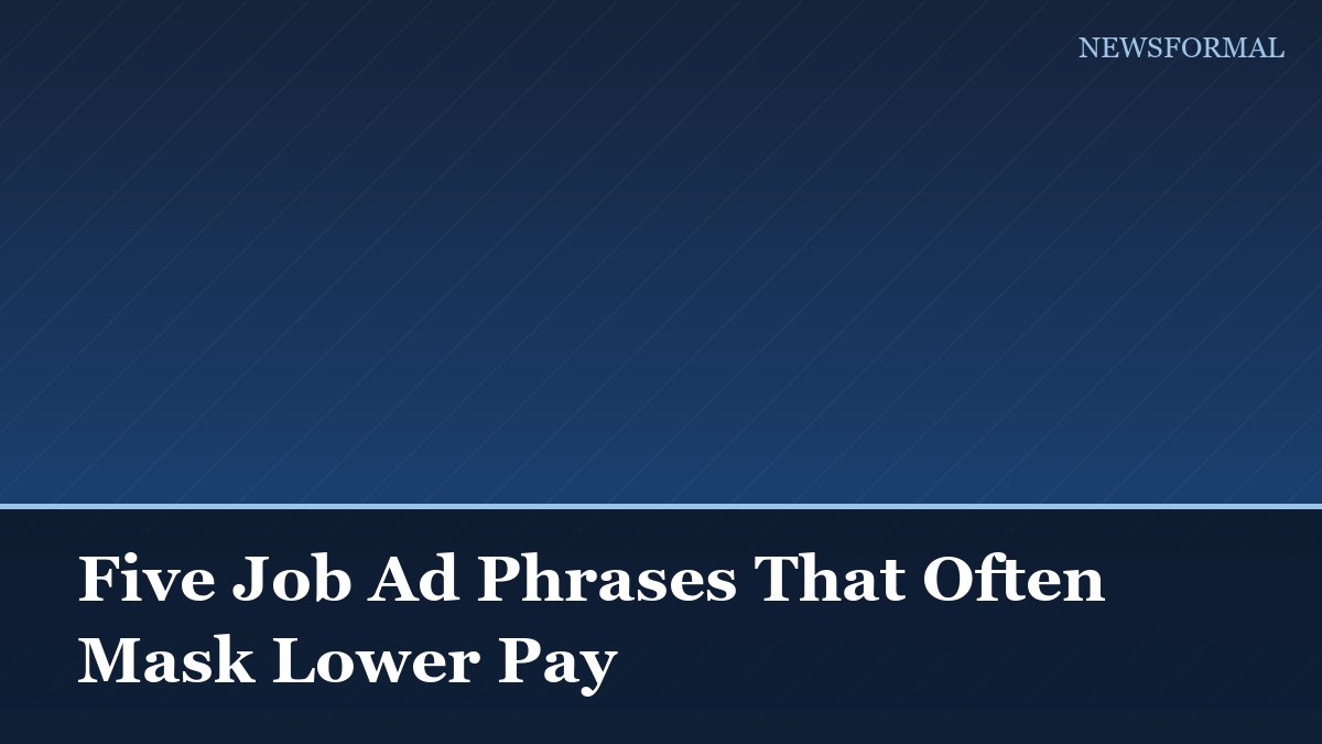 Five Job Ad Phrases That Often Mask Lower Pay
