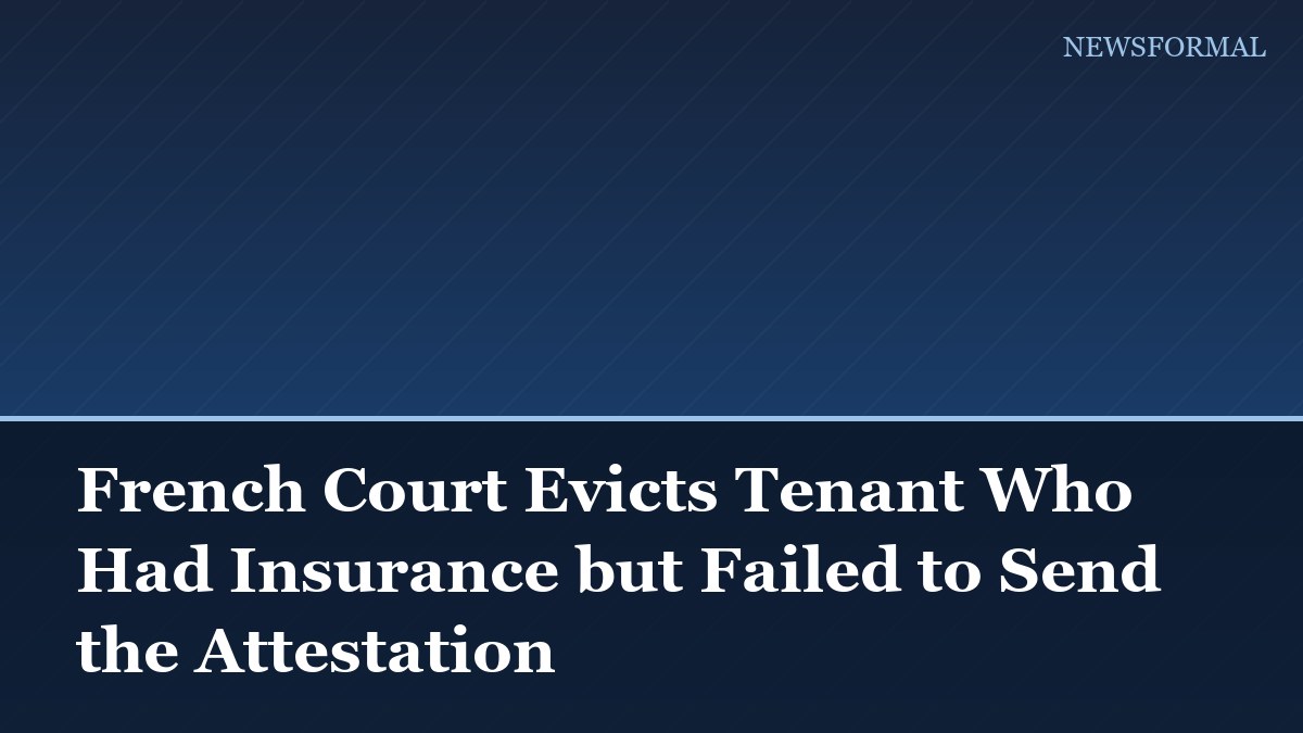 French Court Evicts Tenant Who Had Insurance but Failed to Send the Attestation