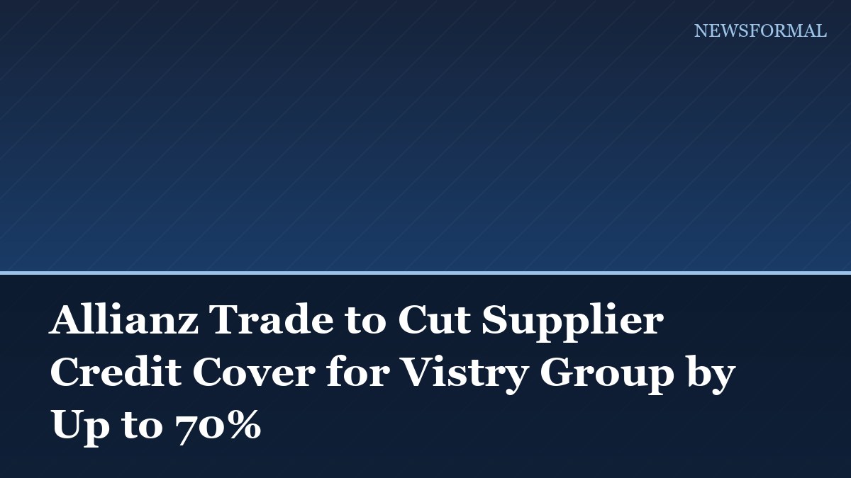 Allianz Trade to Cut Supplier Credit Cover for Vistry Group by Up to 70%