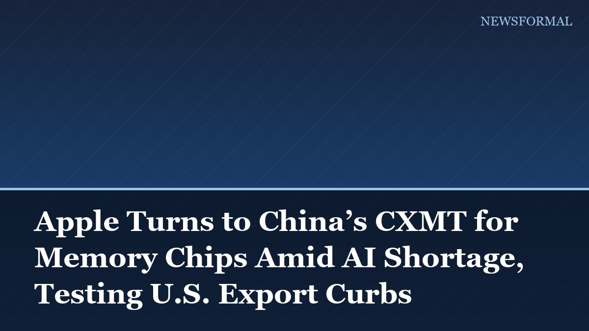 Apple Turns to China’s CXMT for Memory Chips Amid AI Shortage, Testing U.S. Export Curbs