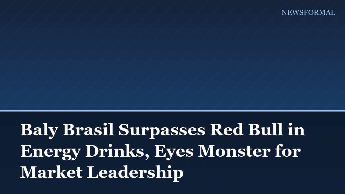 Baly Brasil Surpasses Red Bull in Energy Drinks, Eyes Monster for Market Leadership