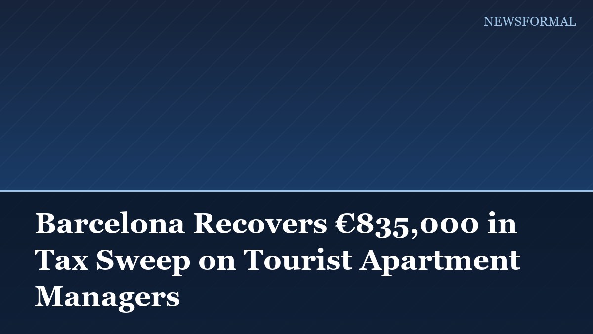 Barcelona Recovers €835,000 in Tax Sweep on Tourist Apartment Managers
