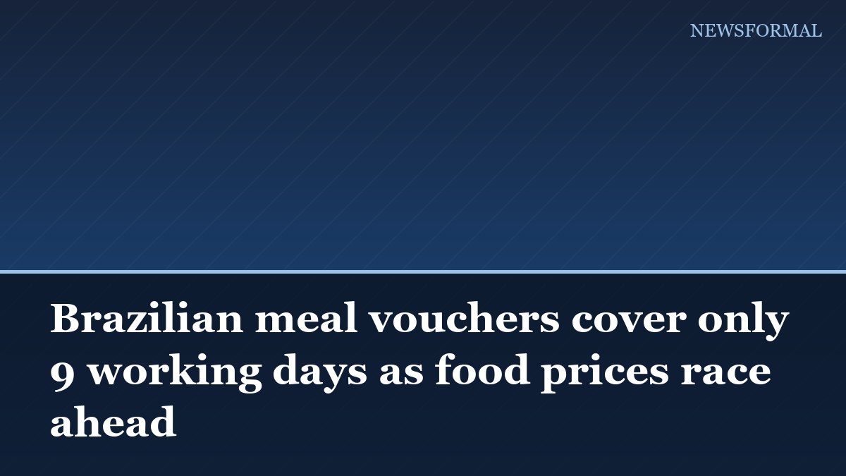 Brazilian meal vouchers cover only 9 working days as food prices race ahead