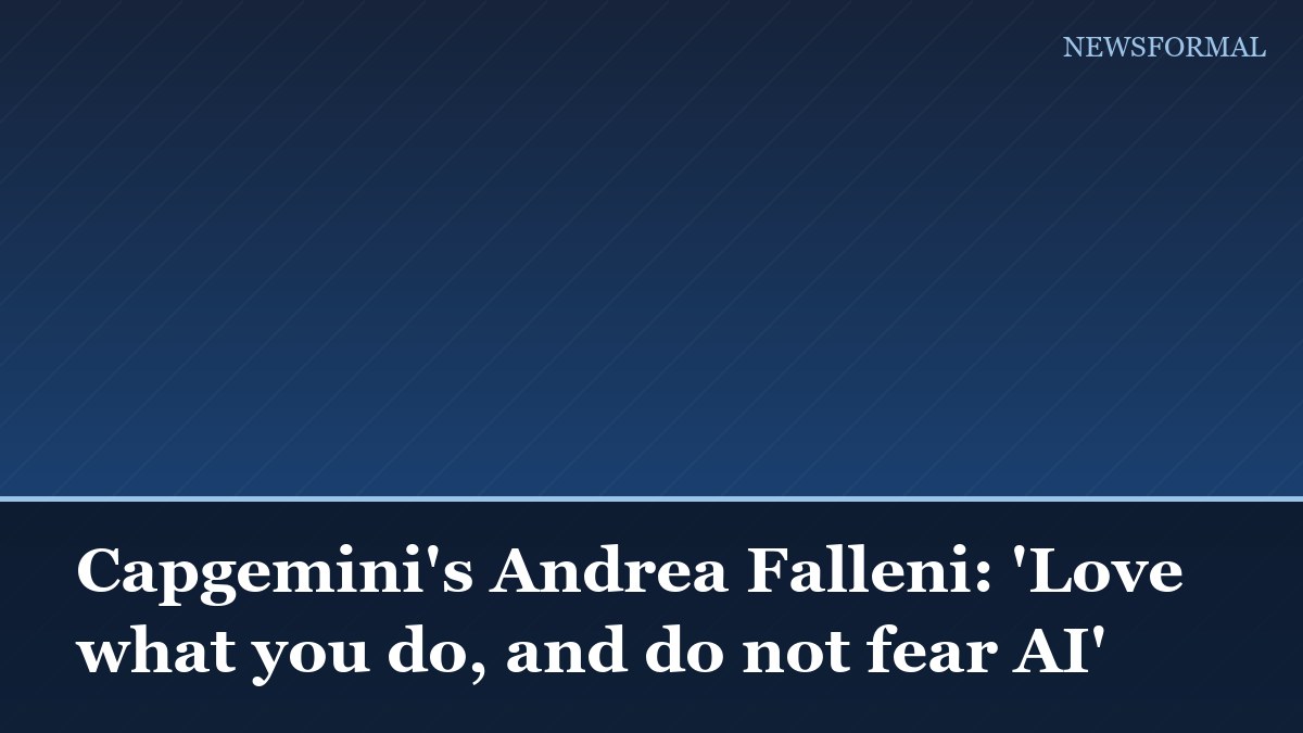 Capgemini's Andrea Falleni: 'Love what you do, and do not fear AI'