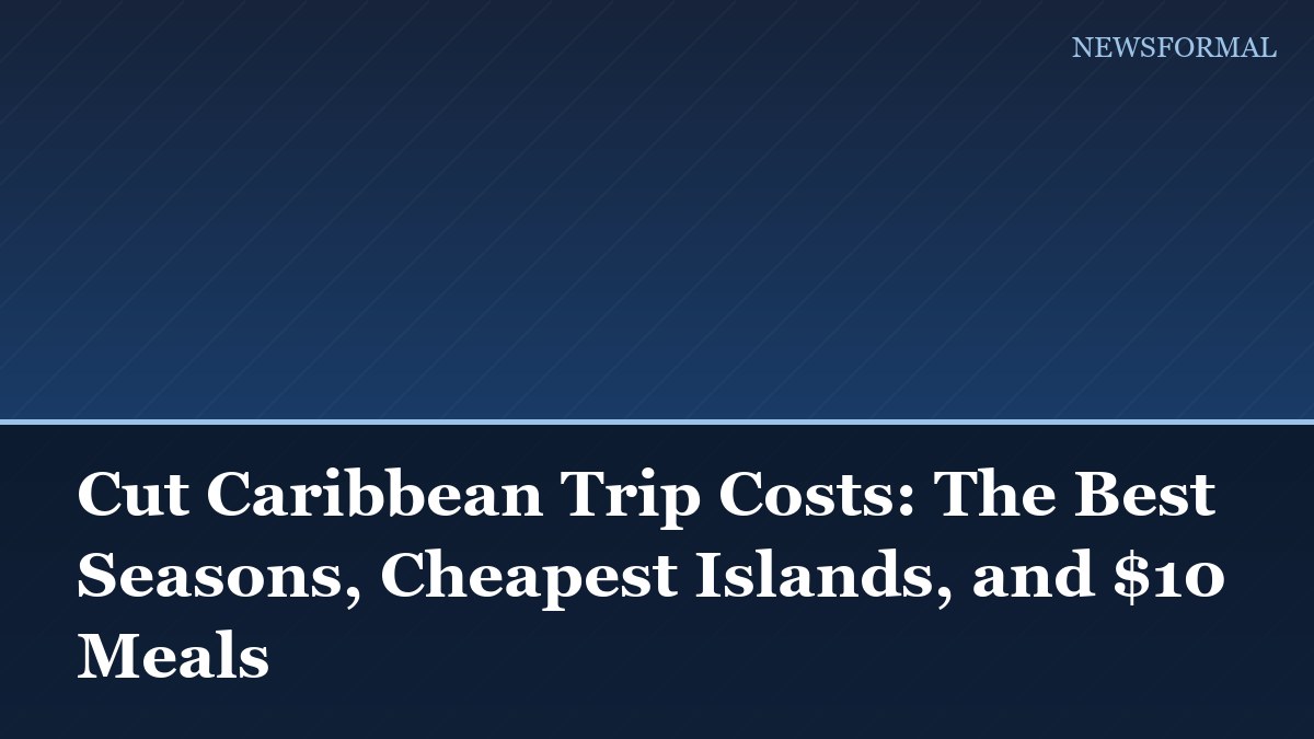 Cut Caribbean Trip Costs: The Best Seasons, Cheapest Islands, and $10 Meals