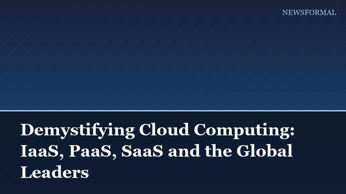 Demystifying Cloud Computing: IaaS, PaaS, SaaS and the Global Leaders