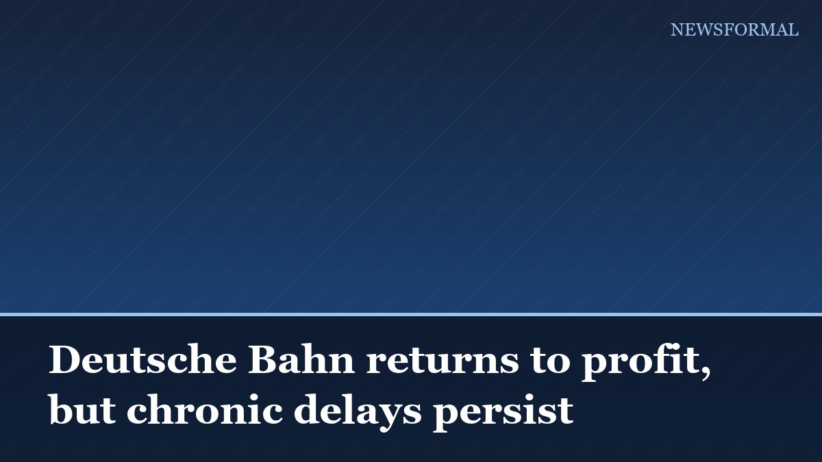 Deutsche Bahn returns to profit, but chronic delays persist