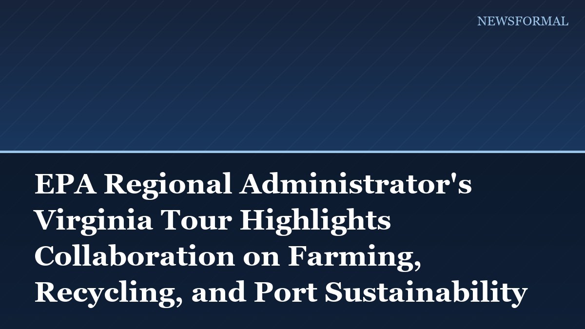 EPA Regional Administrator's Virginia Tour Highlights Collaboration on Farming, Recycling, and Port Sustainability