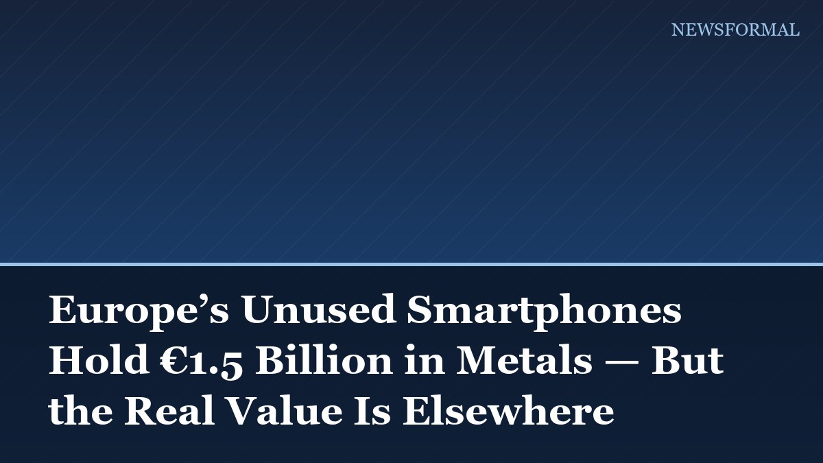 Europe’s Unused Smartphones Hold €1.5 Billion in Metals — But the Real Value Is Elsewhere
