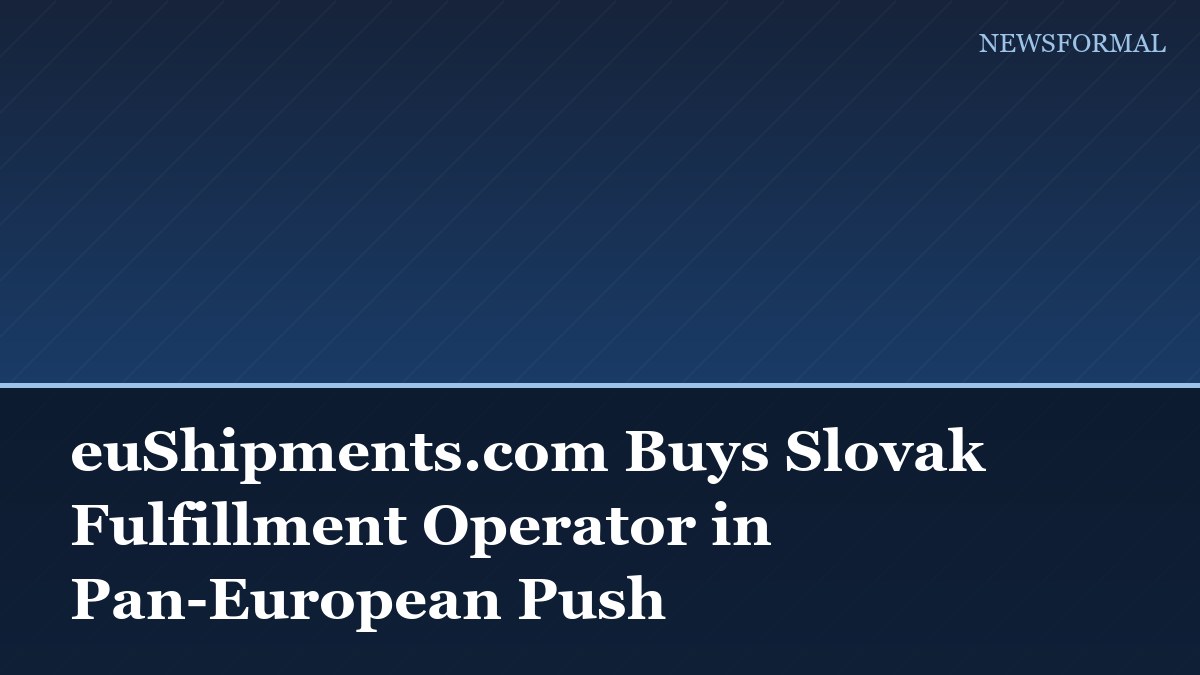 euShipments.com Buys Slovak Fulfillment Operator in Pan-European Push