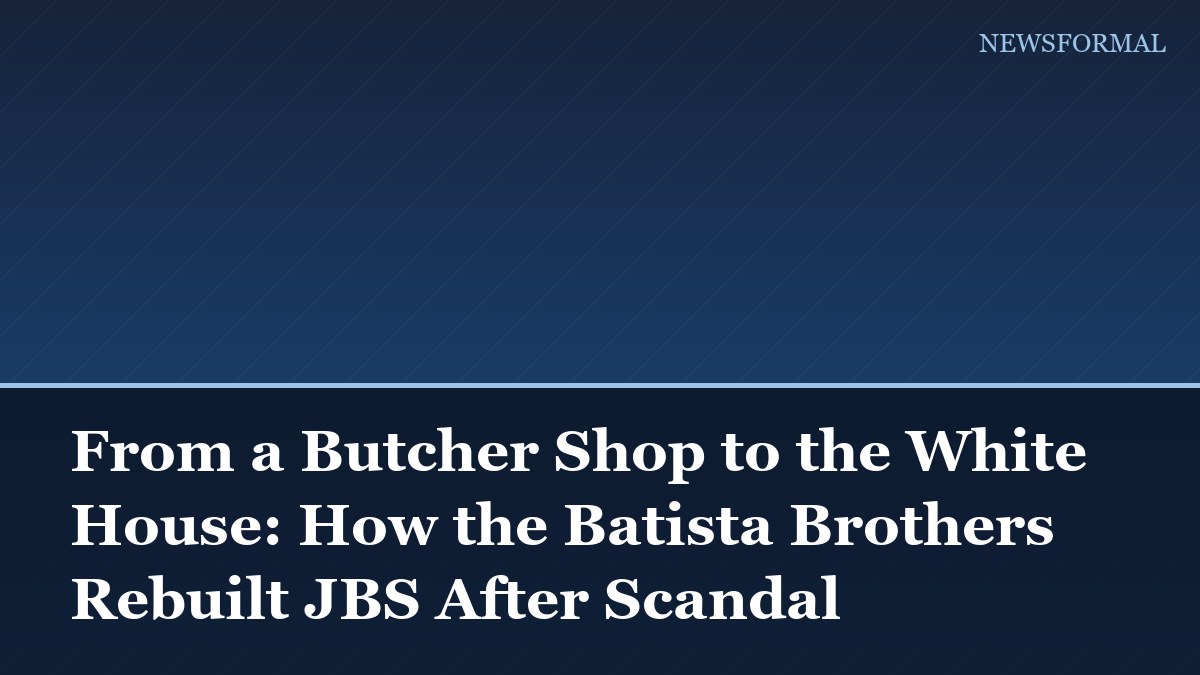 From a Butcher Shop to the White House: How the Batista Brothers Rebuilt JBS After Scandal