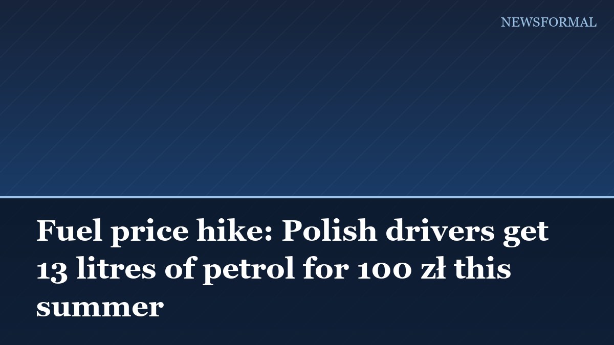 Fuel price hike: Polish drivers get 13 litres of petrol for 100 zł this summer
