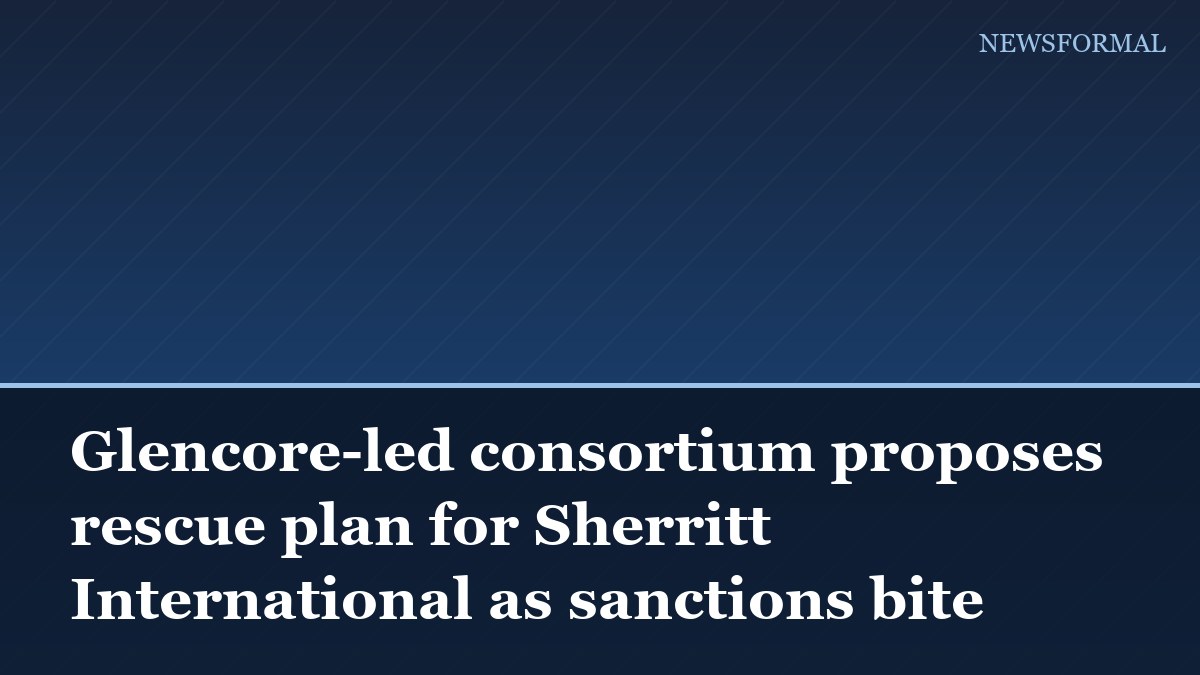 Glencore-led consortium proposes rescue plan for Sherritt International as sanctions bite