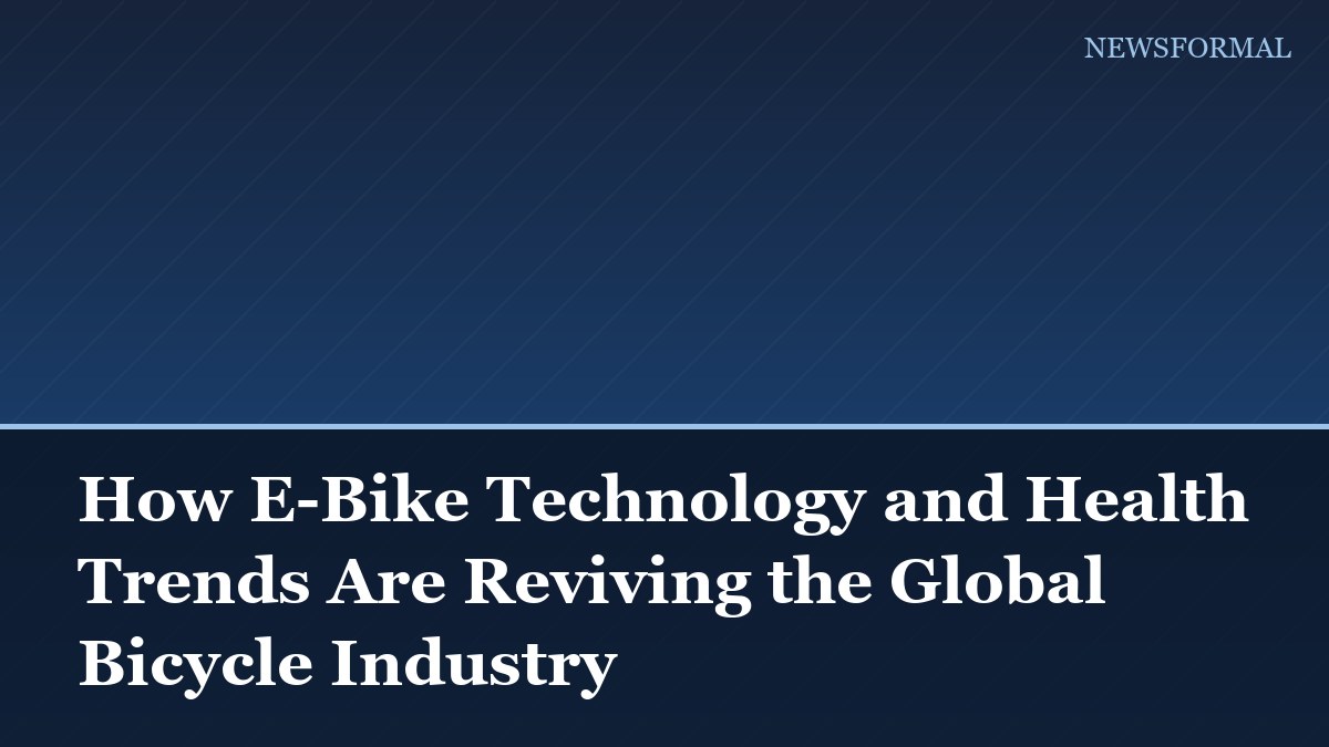 How E-Bike Technology and Health Trends Are Reviving the Global Bicycle Industry