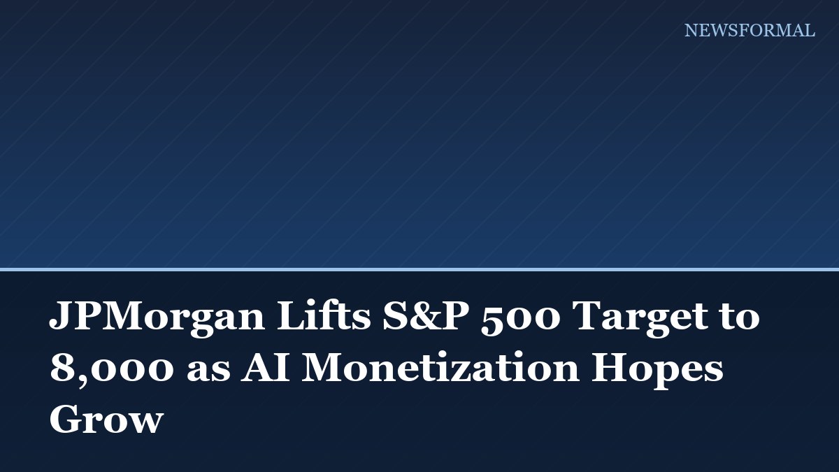 JPMorgan Lifts S&P 500 Target to 8,000 as AI Monetization Hopes Grow