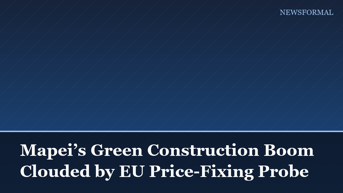 Mapei’s Green Construction Boom Clouded by EU Price-Fixing Probe