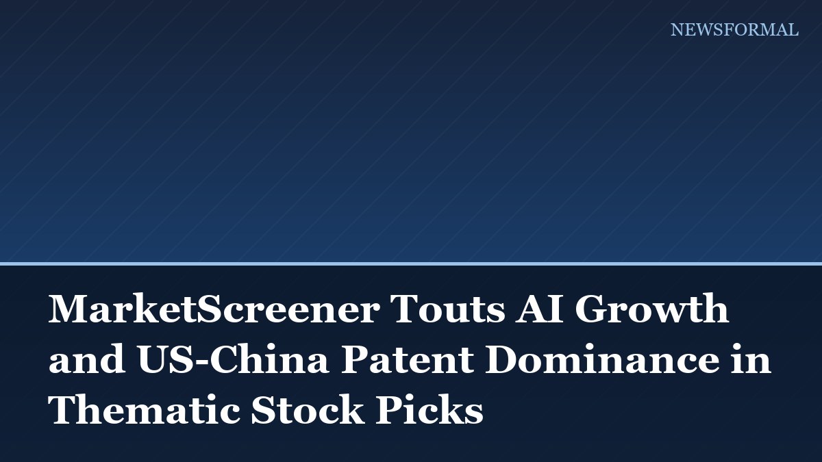 MarketScreener Touts AI Growth and US-China Patent Dominance in Thematic Stock Picks