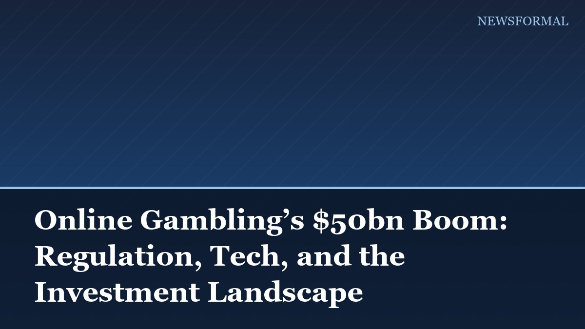 Online Gambling’s $50bn Boom: Regulation, Tech, and the Investment Landscape