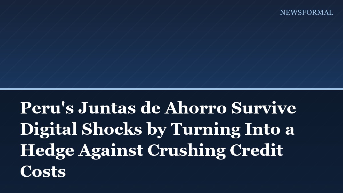 Peru's Juntas de Ahorro Survive Digital Shocks by Turning Into a Hedge Against Crushing Credit Costs