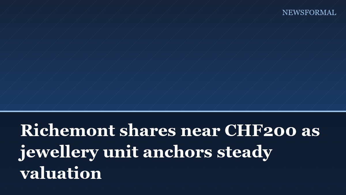 Richemont shares near CHF200 as jewellery unit anchors steady valuation