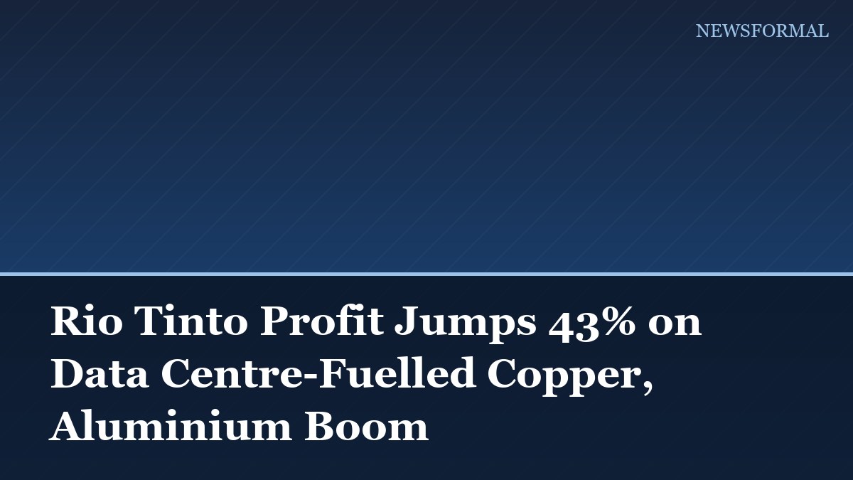 Rio Tinto Profit Jumps 43% on Data Centre-Fuelled Copper, Aluminium Boom