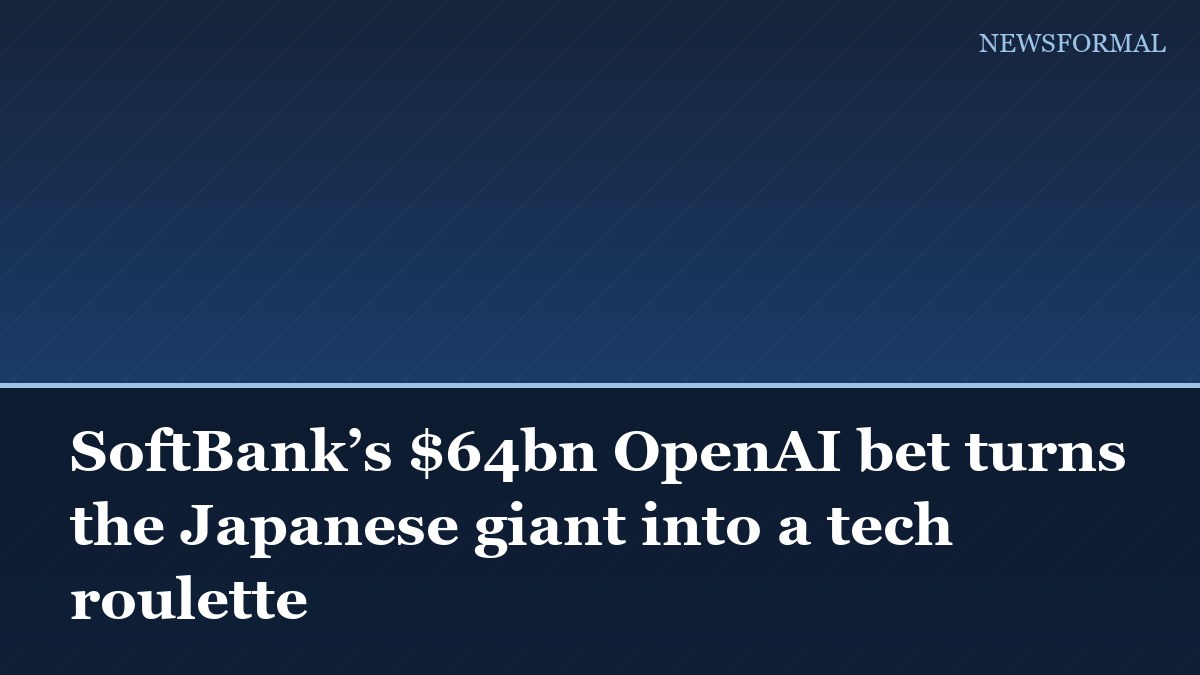 SoftBank’s $64bn OpenAI bet turns the Japanese giant into a tech roulette