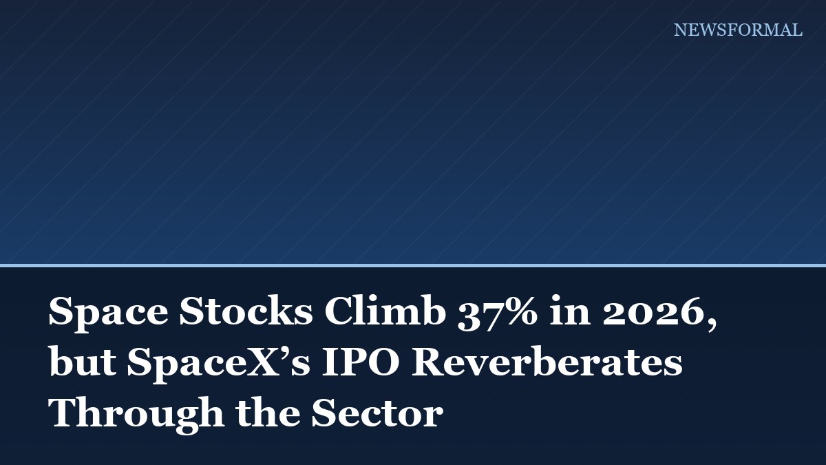 Space Stocks Climb 37% in 2026, but SpaceX’s IPO Reverberates Through the Sector